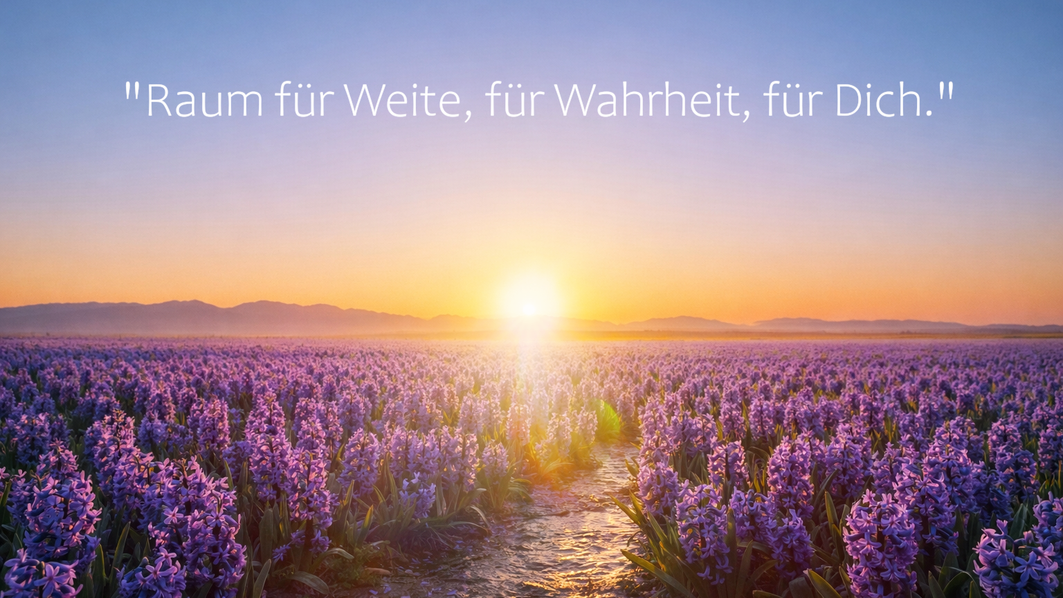 Raum für Weite, für Wahrheit, für Dich." Bild Startseite
